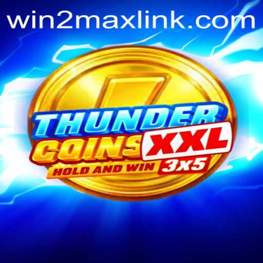 Exploring the Thrilling World of ThunderCoinsXxl: A Guide to Winning with Win2Max